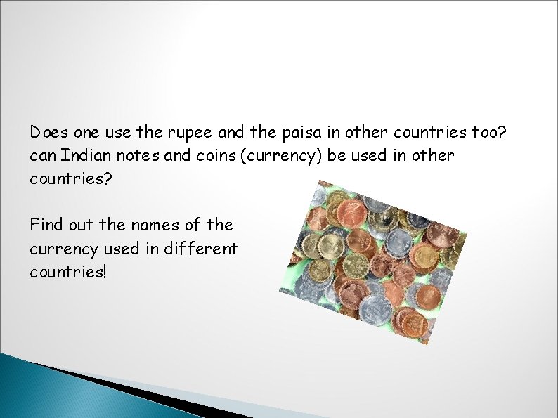Does one use the rupee and the paisa in other countries too? can Indian