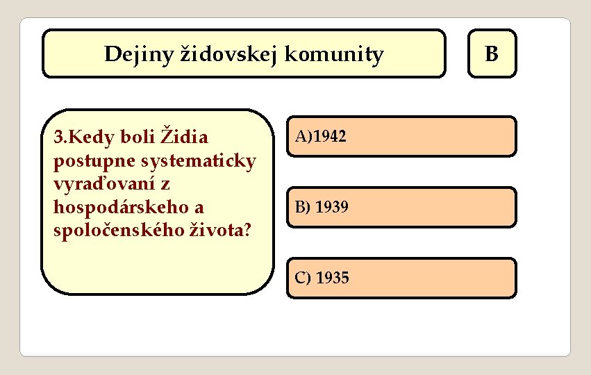 Dejiny židovskej komunity 3. Kedy boli Židia postupne systematicky vyraďovaní z hospodárskeho a spoločenského