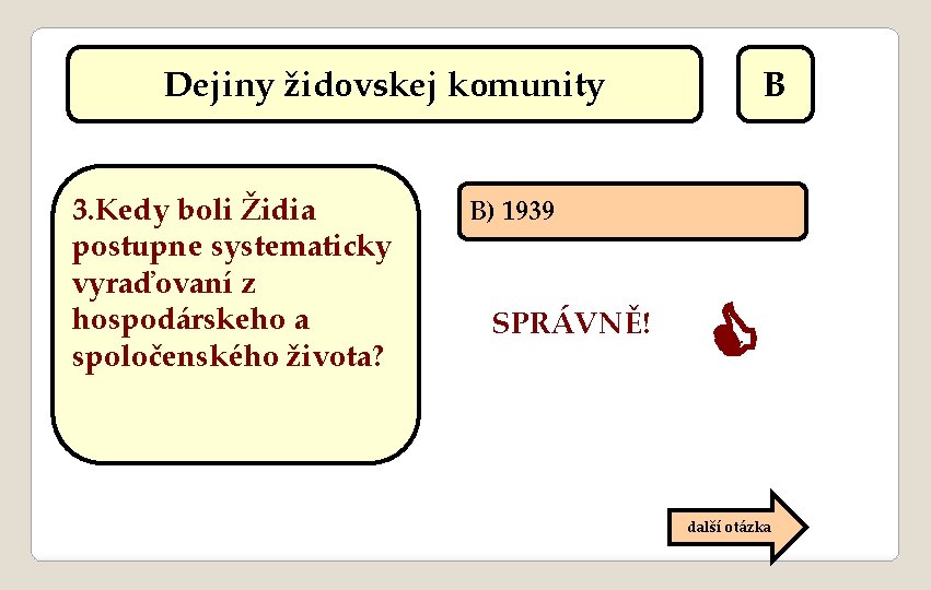 Dejiny židovskej komunity 3. Kedy boli Židia postupne systematicky vyraďovaní z hospodárskeho a spoločenského