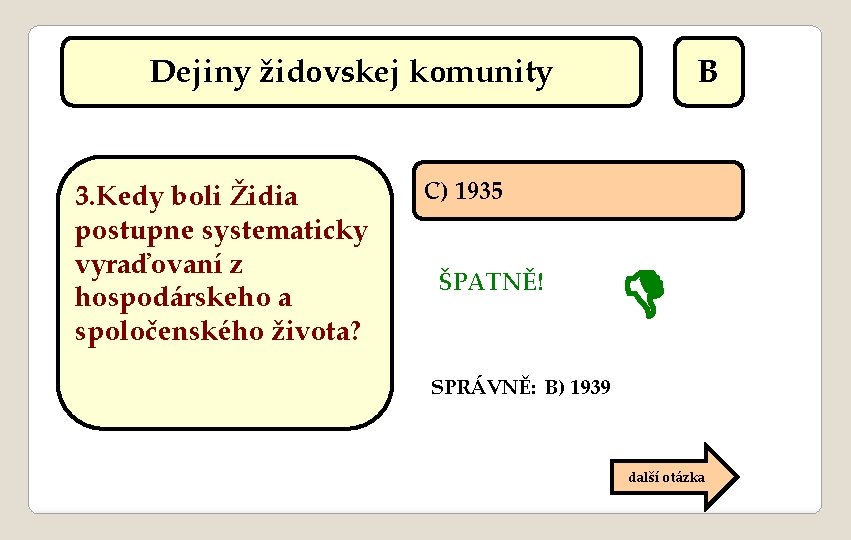 Dejiny židovskej komunity 3. Kedy boli Židia postupne systematicky vyraďovaní z hospodárskeho a spoločenského