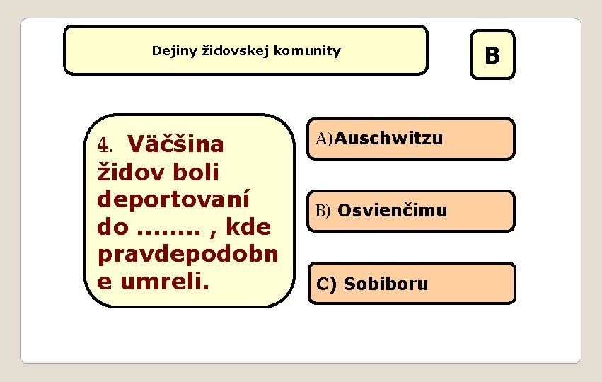 Dejiny židovskej komunity 4. Väčšina židov boli deportovaní do. . . . , kde