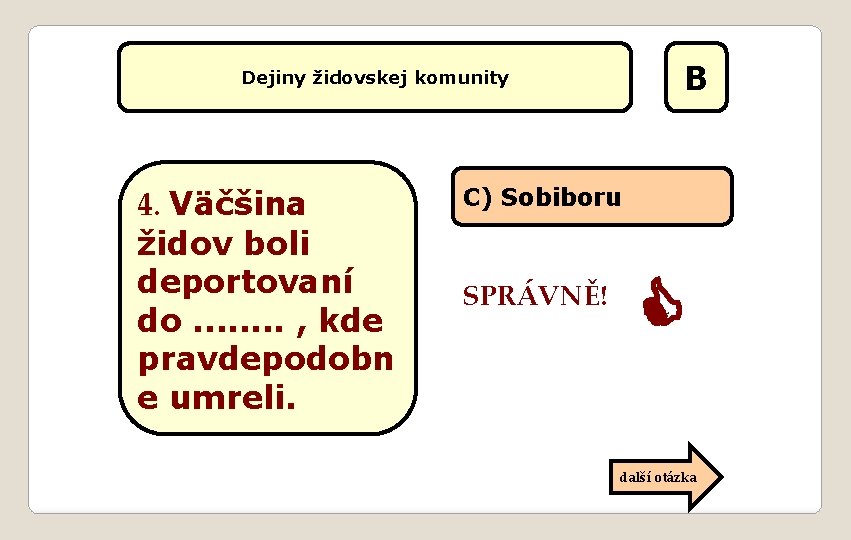 B Dejiny židovskej komunity 4. Väčšina židov boli deportovaní do. . . . ,