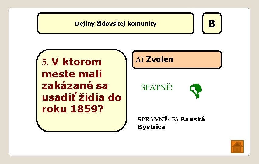 B Dejiny židovskej komunity 5. V ktorom meste mali zakázané sa usadiť židia do