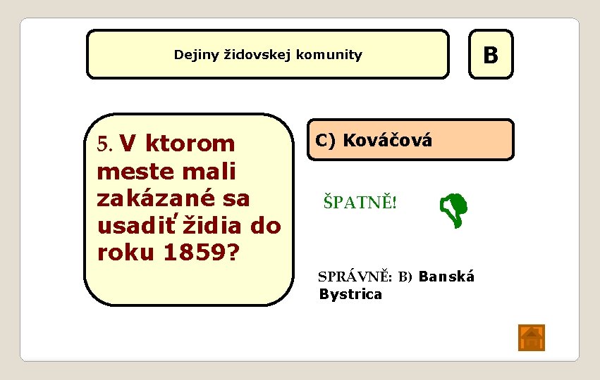 B Dejiny židovskej komunity 5. V ktorom meste mali zakázané sa usadiť židia do