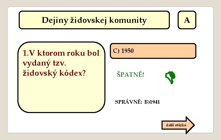 Dejiny židovskej komunity 1. V ktorom roku bol vydaný tzv. židovský kódex? A C)