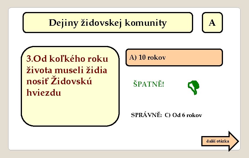 Dejiny židovskej komunity 3. Od koľkého roku života museli židia nosiť Židovskú hviezdu A