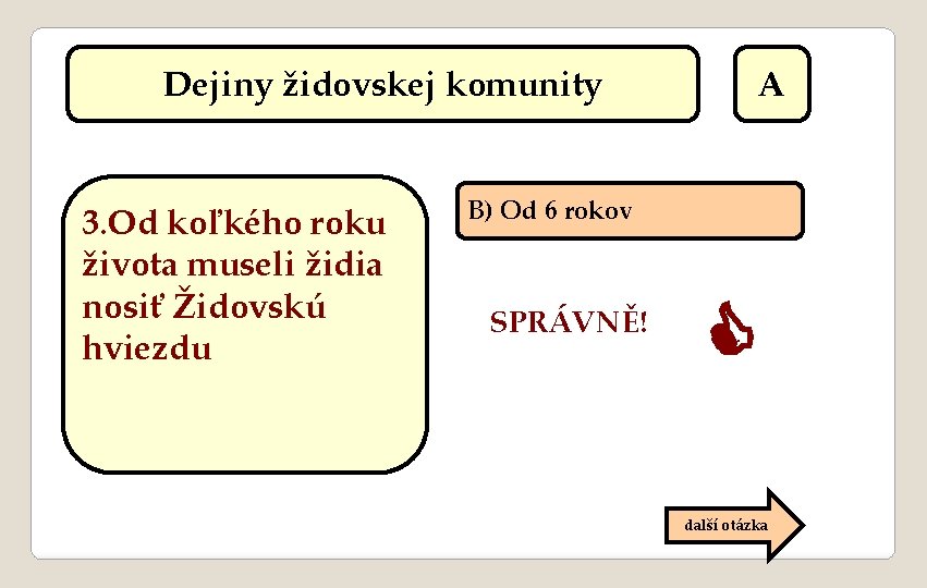 Dejiny židovskej komunity 3. Od koľkého roku života museli židia nosiť Židovskú hviezdu A