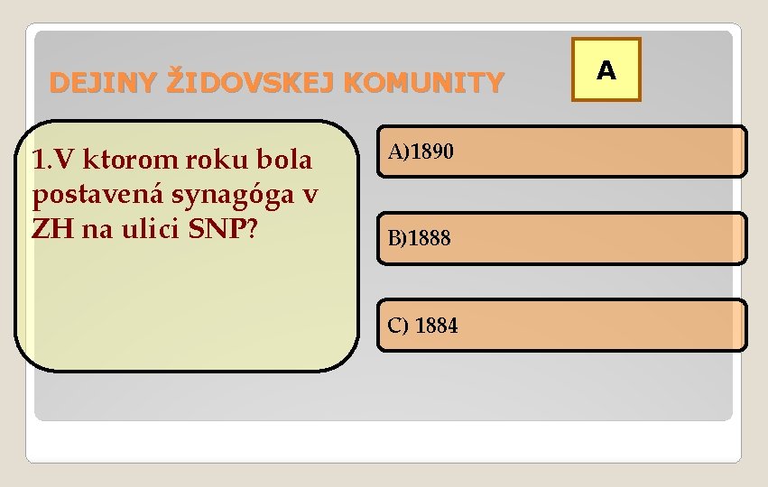 DEJINY ŽIDOVSKEJ KOMUNITY 1. V ktorom roku bola postavená synagóga v ZH na ulici