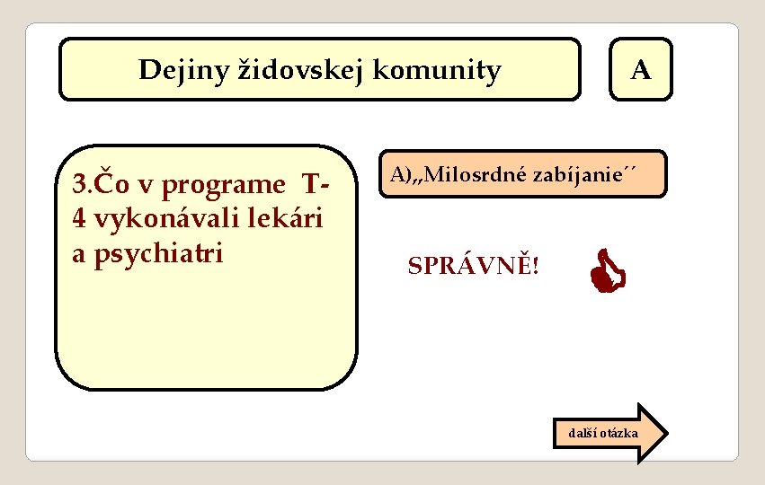 Dejiny židovskej komunity 3. Čo v programe T 4 vykonávali lekári a psychiatri A