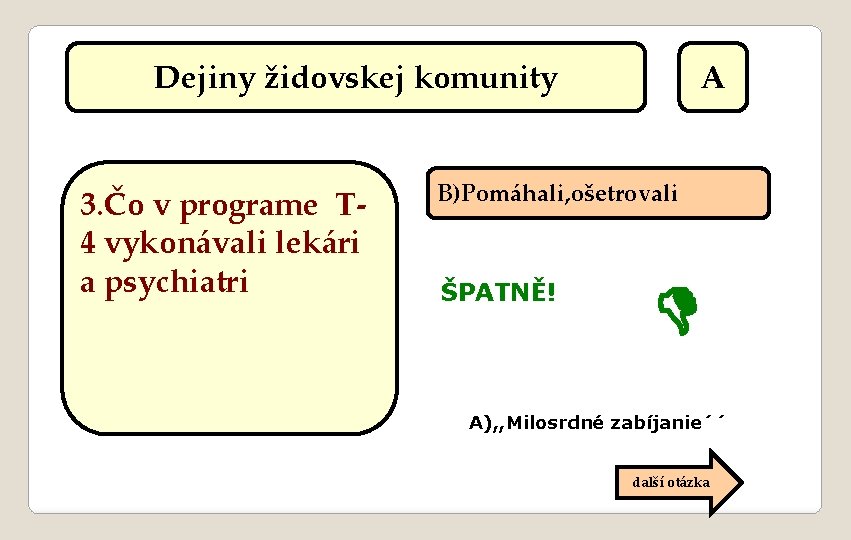 Dejiny židovskej komunity 3. Čo v programe T 4 vykonávali lekári a psychiatri A