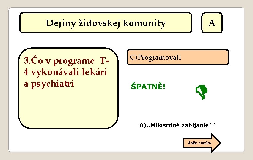 Dejiny židovskej komunity 3. Čo v programe T 4 vykonávali lekári a psychiatri A