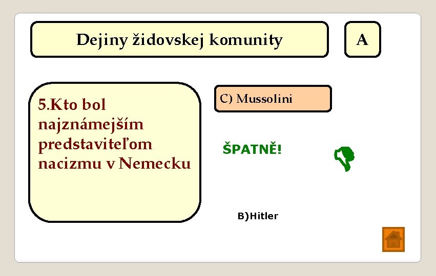 Dejiny židovskej komunity 5. Kto bol najznámejším predstaviteľom nacizmu v Nemecku A C) Mussolini