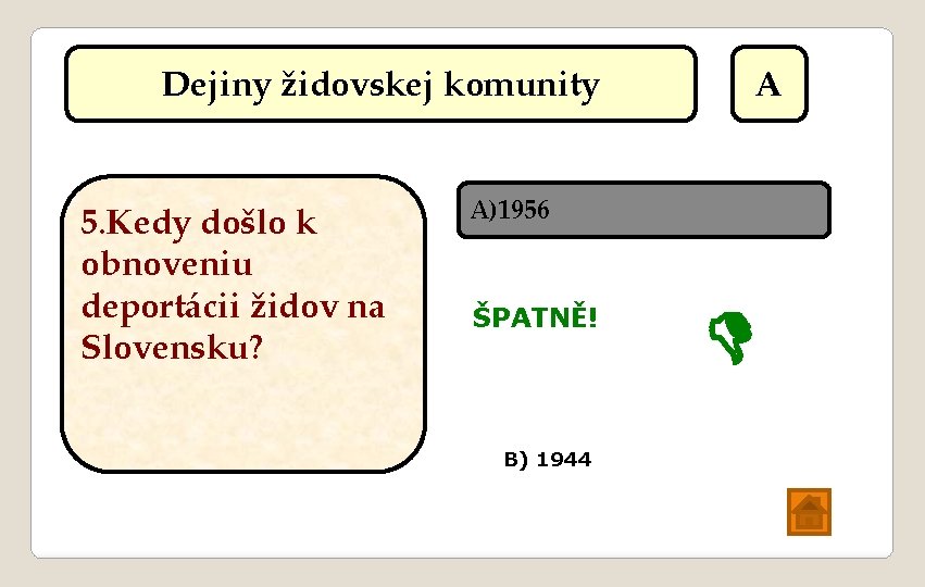Dejiny židovskej komunity 5. Kedy došlo k obnoveniu deportácii židov na Slovensku? A A)1956