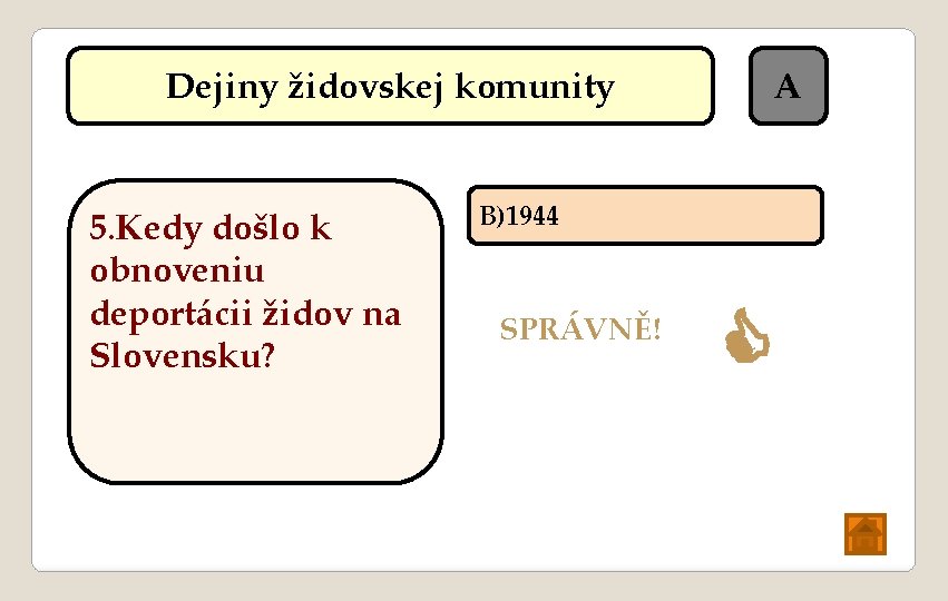 Dejiny židovskej komunity 5. Kedy došlo k obnoveniu deportácii židov na Slovensku? A B)1944