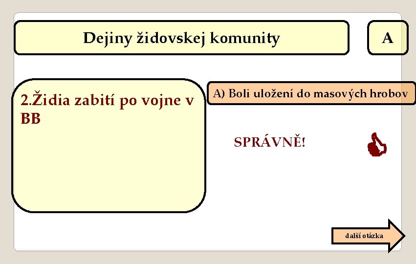 Dejiny židovskej komunity 2. Židia zabití po vojne v BB A A) Boli uložení