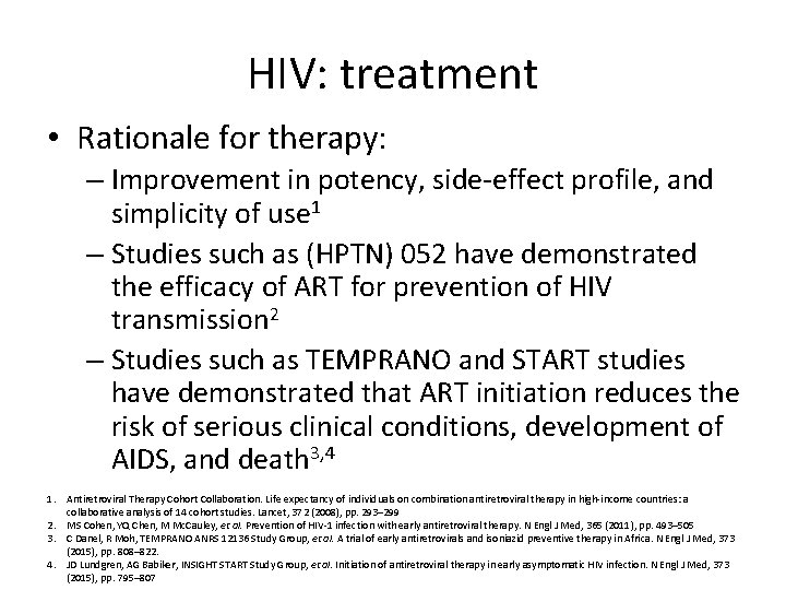 HIV: treatment • Rationale for therapy: – Improvement in potency, side-effect profile, and simplicity