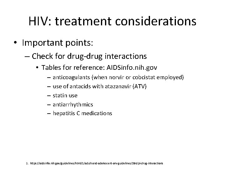 HIV: treatment considerations • Important points: – Check for drug-drug interactions • Tables for