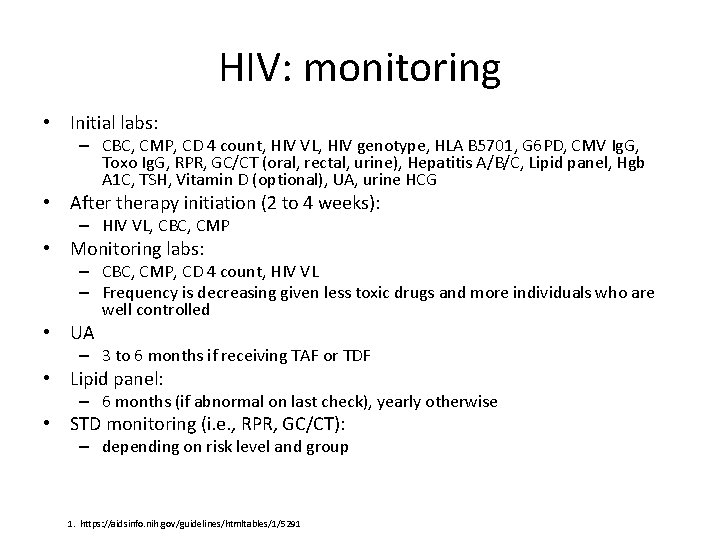 HIV: monitoring • Initial labs: – CBC, CMP, CD 4 count, HIV VL, HIV