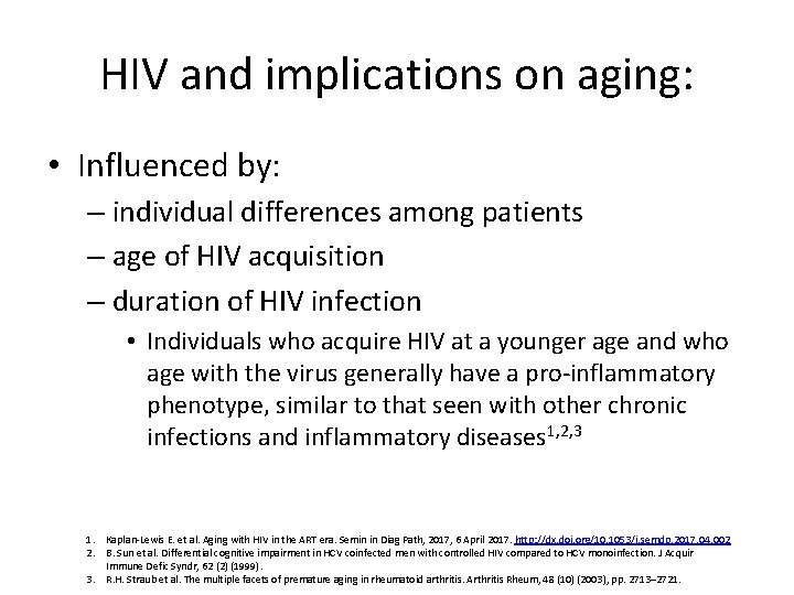 HIV and implications on aging: • Influenced by: – individual differences among patients –