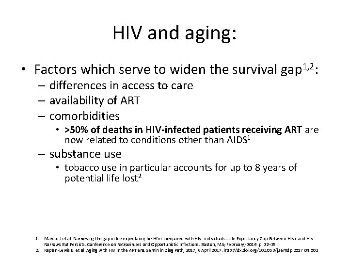 HIV and aging: • Factors which serve to widen the survival gap 1, 2: