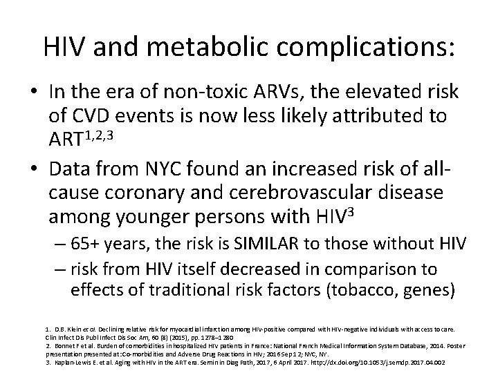 HIV and metabolic complications: • In the era of non-toxic ARVs, the elevated risk