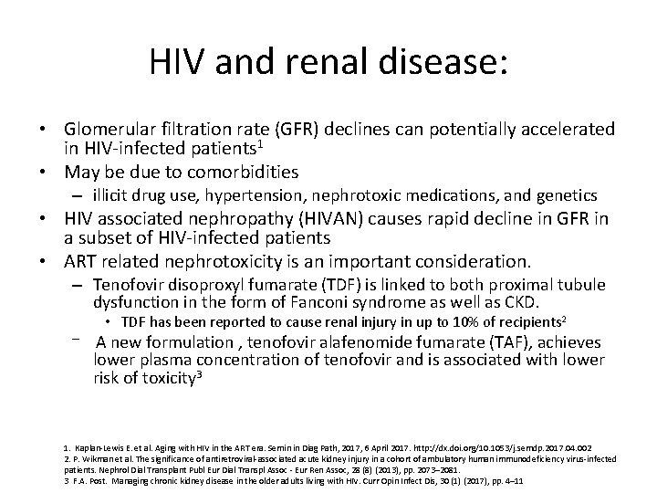 HIV and renal disease: • Glomerular filtration rate (GFR) declines can potentially accelerated in