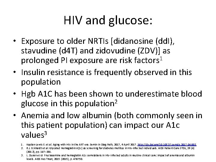 HIV and glucose: • Exposure to older NRTIs [didanosine (dd. I), stavudine (d 4
