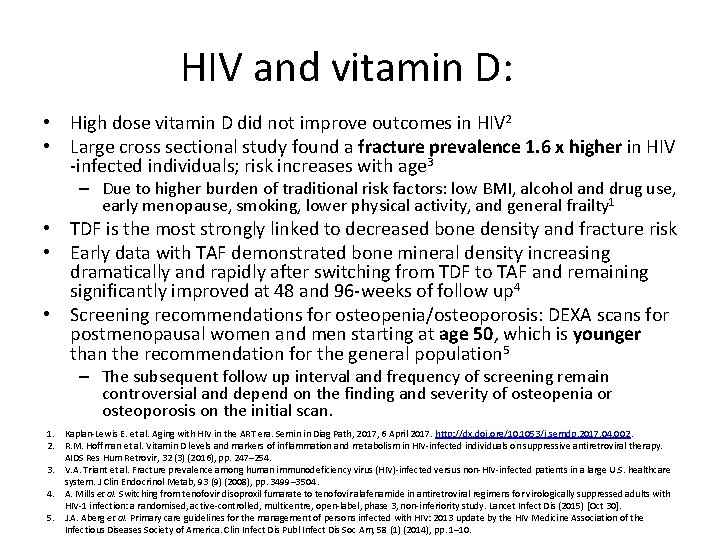 HIV and vitamin D: • High dose vitamin D did not improve outcomes in