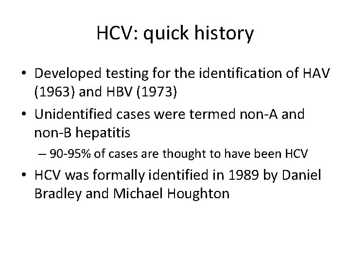 HCV: quick history • Developed testing for the identification of HAV (1963) and HBV