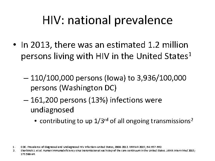 HIV: national prevalence • In 2013, there was an estimated 1. 2 million persons