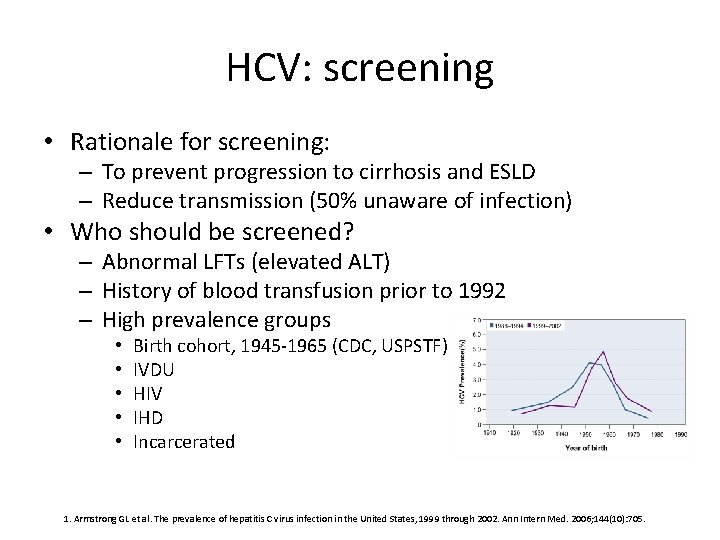 HCV: screening • Rationale for screening: – To prevent progression to cirrhosis and ESLD