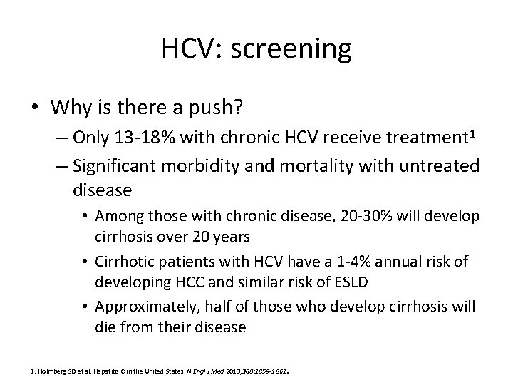 HCV: screening • Why is there a push? – Only 13 -18% with chronic