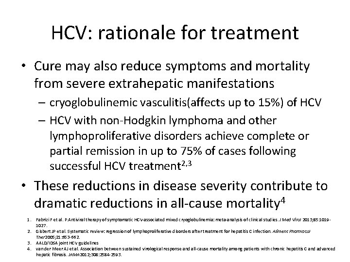 HCV: rationale for treatment • Cure may also reduce symptoms and mortality from severe
