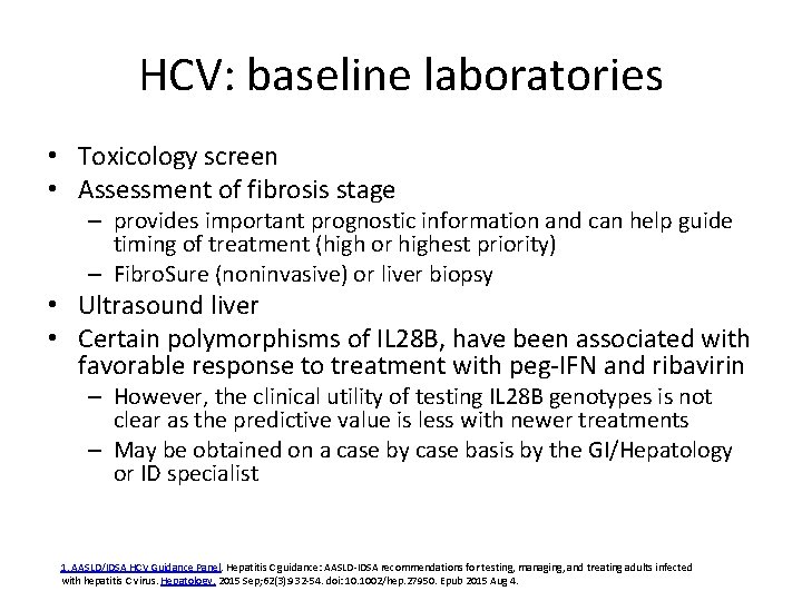 HCV: baseline laboratories • Toxicology screen • Assessment of fibrosis stage – provides important