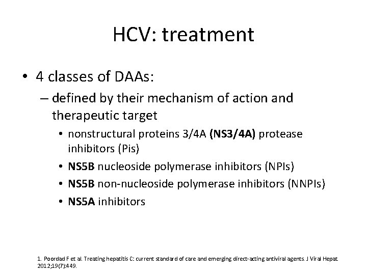 HCV: treatment • 4 classes of DAAs: – defined by their mechanism of action