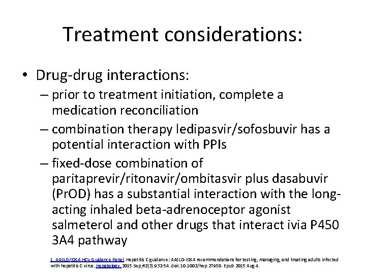 Treatment considerations: • Drug-drug interactions: – prior to treatment initiation, complete a medication reconciliation