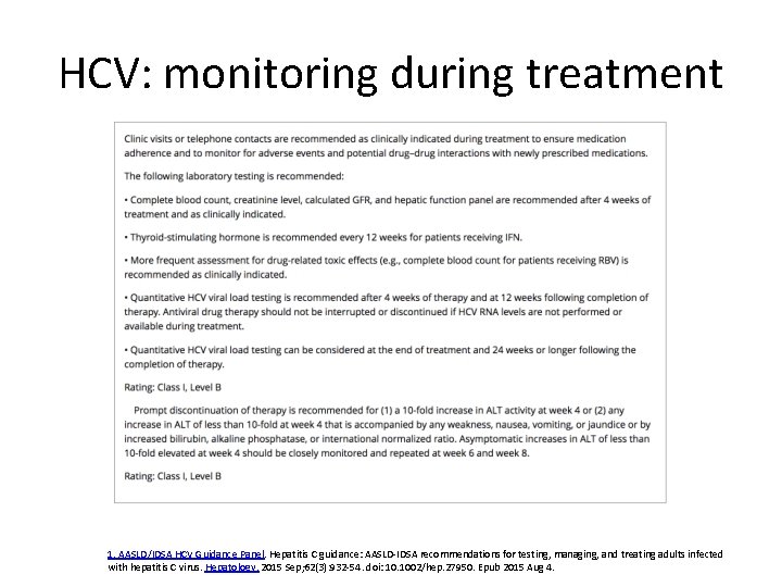 HCV: monitoring during treatment 1. AASLD/IDSA HCV Guidance Panel. Hepatitis C guidance: AASLD-IDSA recommendations