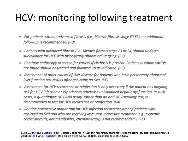 HCV: monitoring following treatment 1. AASLD/IDSA HCV Guidance Panel. Hepatitis C guidance: AASLD-IDSA recommendations