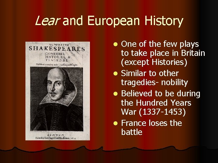 Lear and European History l l One of the few plays to take place