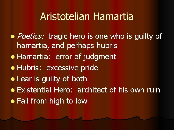 Aristotelian Hamartia l Poetics: tragic hero is one who is guilty of hamartia, and