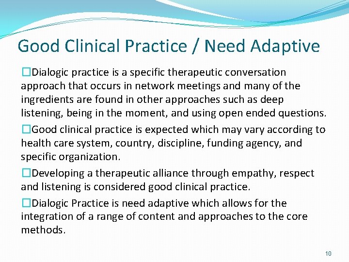 Good Clinical Practice / Need Adaptive �Dialogic practice is a specific therapeutic conversation approach