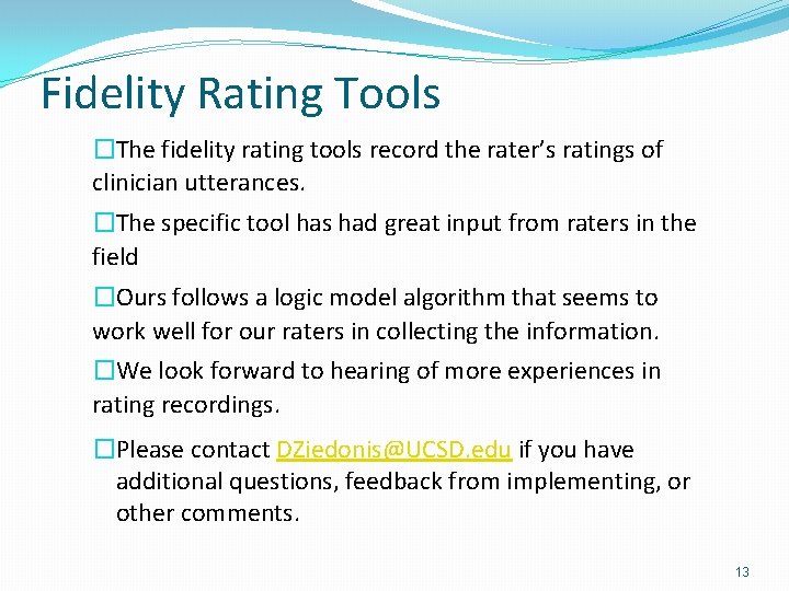 Fidelity Rating Tools �The fidelity rating tools record the rater’s ratings of clinician utterances.