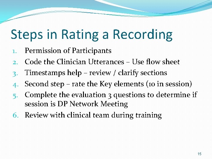 Steps in Rating a Recording Permission of Participants Code the Clinician Utterances – Use