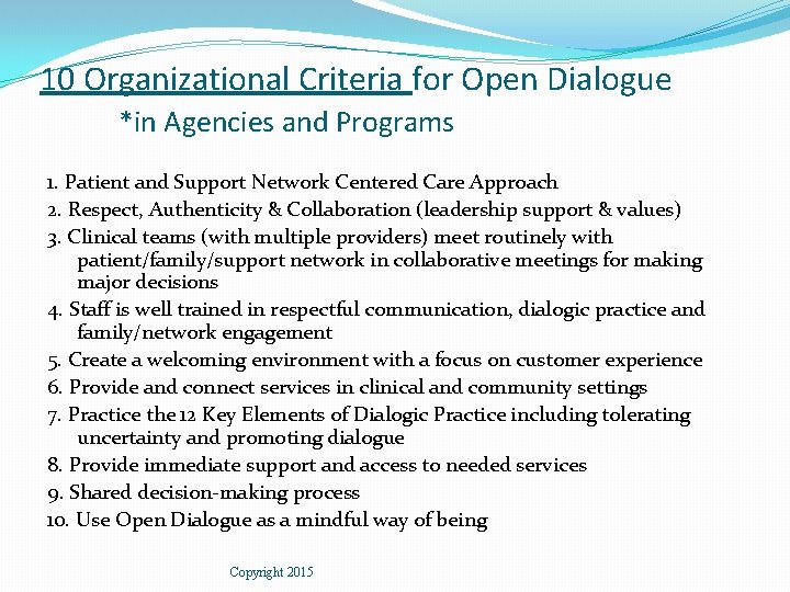 10 Organizational Criteria for Open Dialogue *in Agencies and Programs 1. Patient and Support