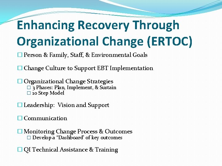 Enhancing Recovery Through Organizational Change (ERTOC) � Person & Family, Staff, & Environmental Goals