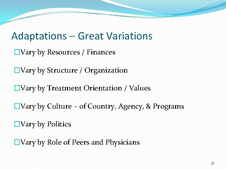 Adaptations – Great Variations �Vary by Resources / Finances �Vary by Structure / Organization