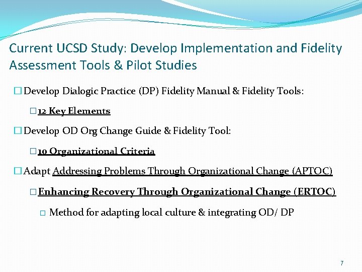 Current UCSD Study: Develop Implementation and Fidelity Assessment Tools & Pilot Studies � Develop