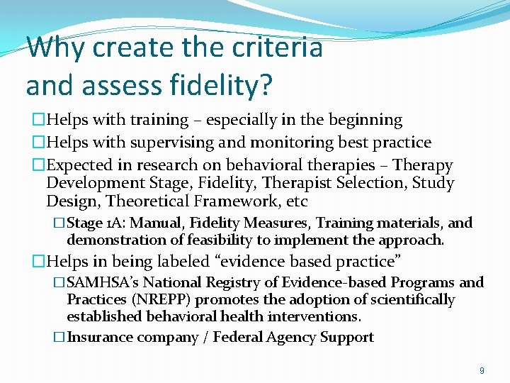 Why create the criteria and assess fidelity? �Helps with training – especially in the