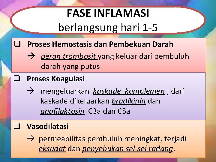 FASE INFLAMASI berlangsung hari 1 -5 q Proses Hemostasis dan Pembekuan Darah peran trombosit