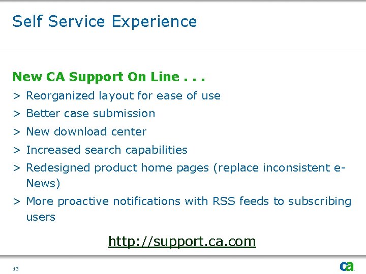 Self Service Experience New CA Support On Line. . . > Reorganized layout for